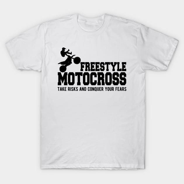 Freestyle Motorcross Take risks and conquer your fears T-Shirt by KC Happy Shop